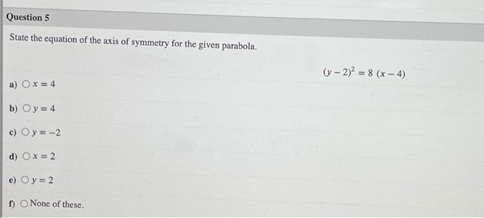 Solved Question 5 State the equation of the axis of symmetry | Chegg.com