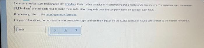 Solved A company makes steel rods shaped like cylinders. | Chegg.com