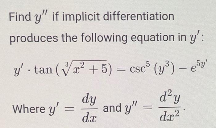 Find \( y^{\prime \prime} \) if implicit differentiation produces the following equation in \( y^{\prime} \) : \[ y^{\prime}