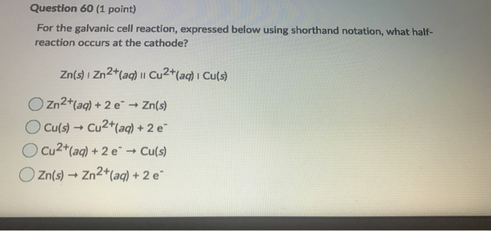 Solved Question 60 (1 point) For the galvanic cell reaction, | Chegg.com