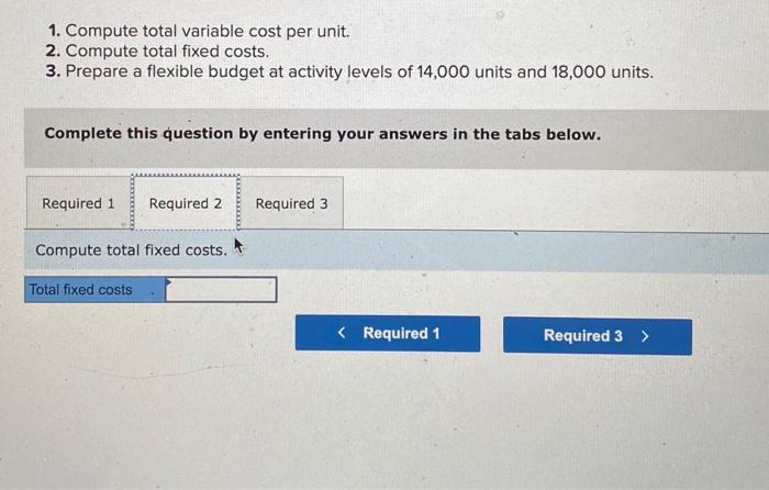 Solved 1. Compute Total Variable Cost Per Unit. 2. Compute | Chegg.com