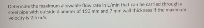 Solved Determine the maximum allowable flow rate in L/min | Chegg.com