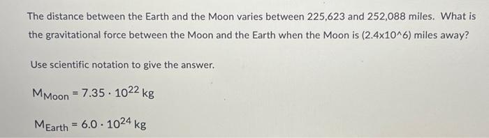 Solved The distance between the Earth and the Moon varies | Chegg.com