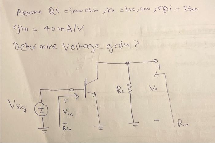Solved Assume RC=5000chm,r0=100,000,rPi=2500 gm=40 mA/V | Chegg.com