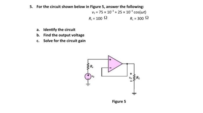 Solved 5. For The Circuit Shown Below In Figure 5, Answer | Chegg.com