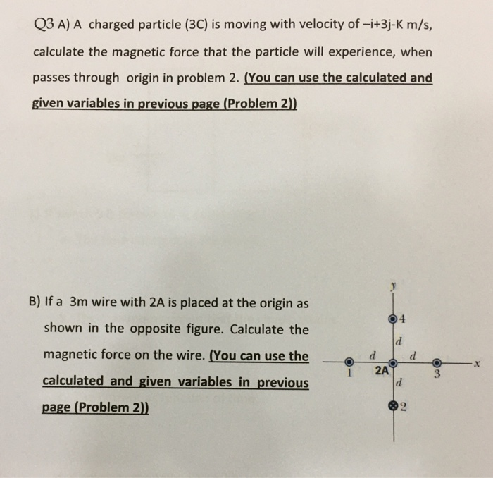 Solved Q3 A) A charged particle (3C) is moving with velocity | Chegg.com