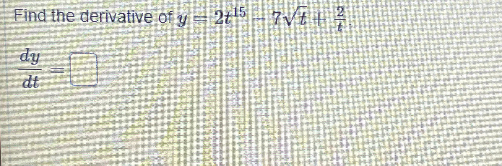 Solved Find The Derivative Of Y 2t15 7t2 2t Dydt