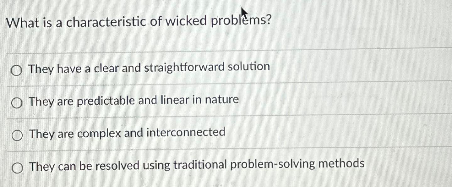 Solved What is a characteristic of wicked problems?They have | Chegg.com