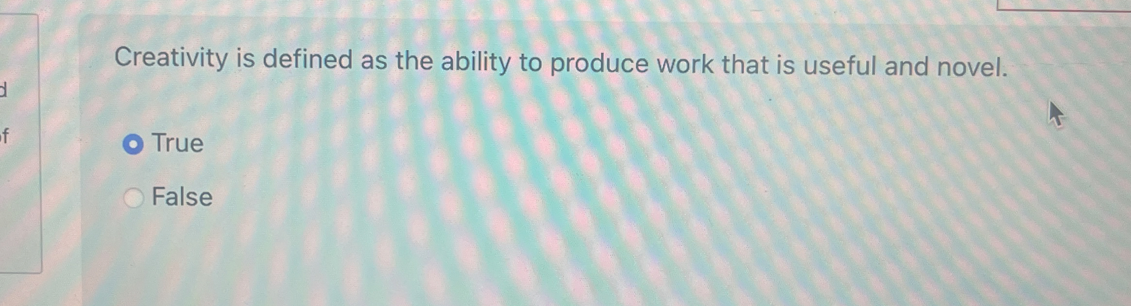 Solved Creativity is defined as the ability to produce work | Chegg.com