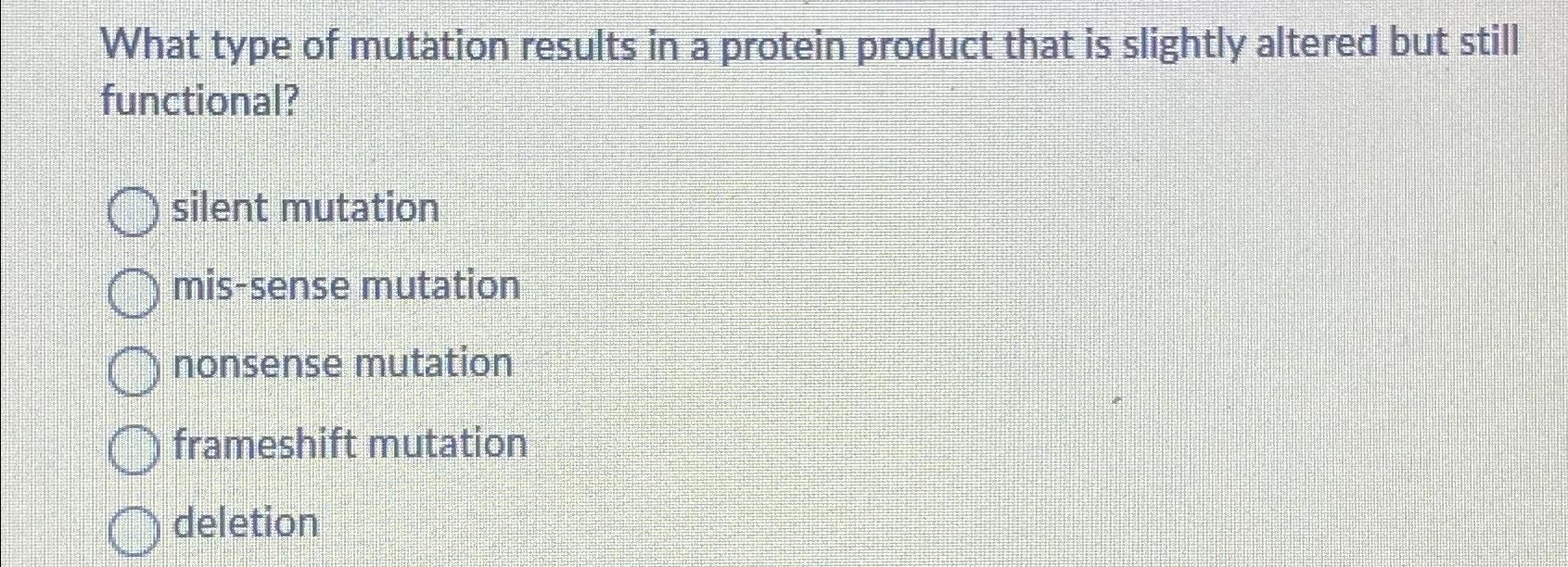 Solved What type of mutation results in a protein product
