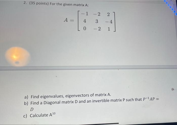 Solved 2. (35 points) For the given matrix A: 2 Α: -E -1 -2 | Chegg.com