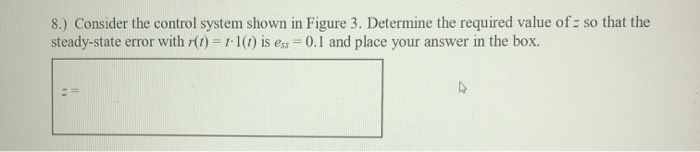 Solved 8.) Consider the control system shown in Figure 3. | Chegg.com