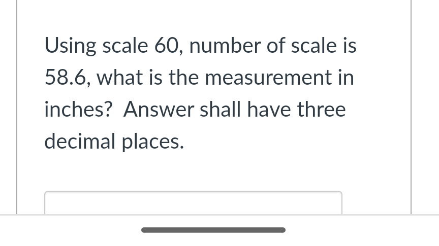 Solved Using scale 60 , number of scale is 58.6, what is the | Chegg.com
