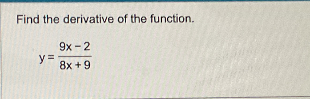 Solved Find the derivative of the function.y=9x-28x+9 | Chegg.com