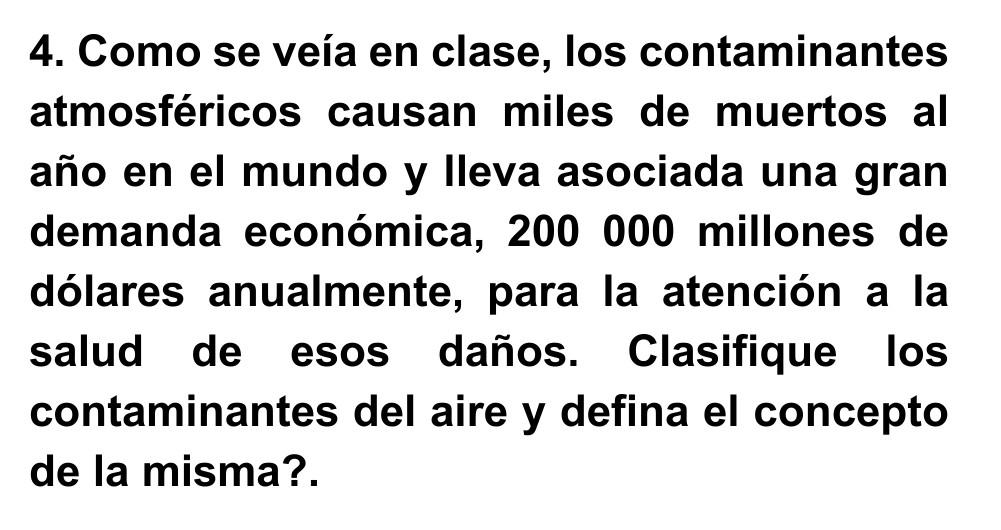 4. Como se veía en clase, los contaminantes atmosféricos causan miles de muertos al año en el mundo y lleva asociada una gran