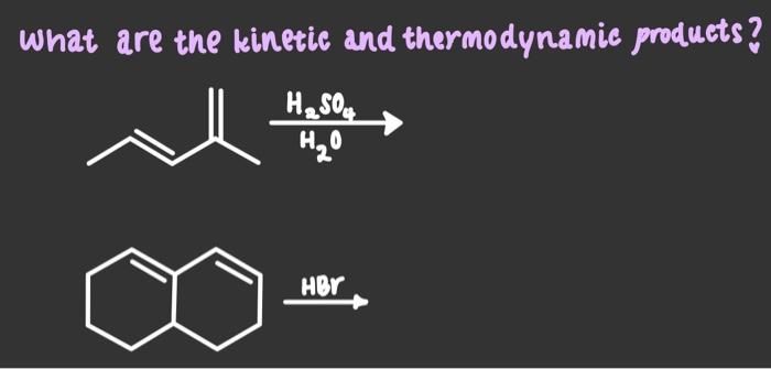 Solved What are the kinetic and thermodynamic products ? , | Chegg.com