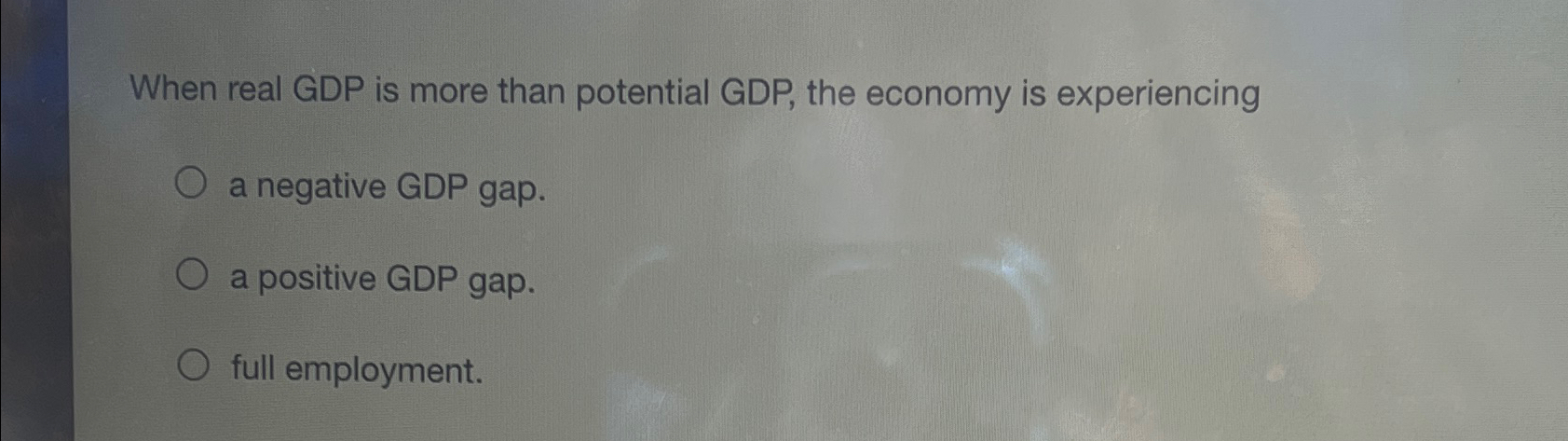 Solved When real GDP is more than potential GDP, ﻿the | Chegg.com