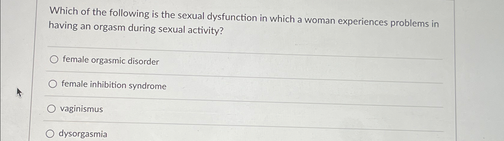 Solved Which of the following is the sexual dysfunction in Chegg