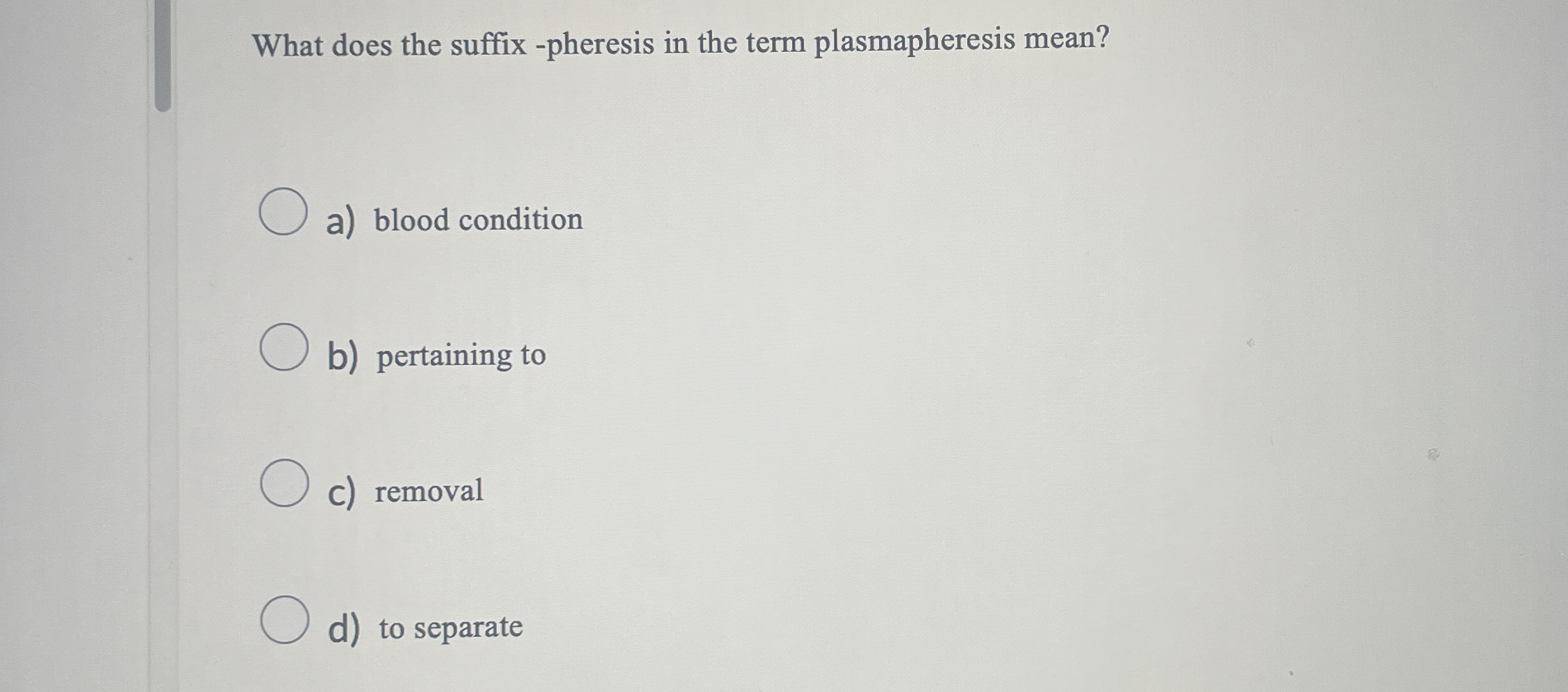 Solved What does the suffix pheresis in the term