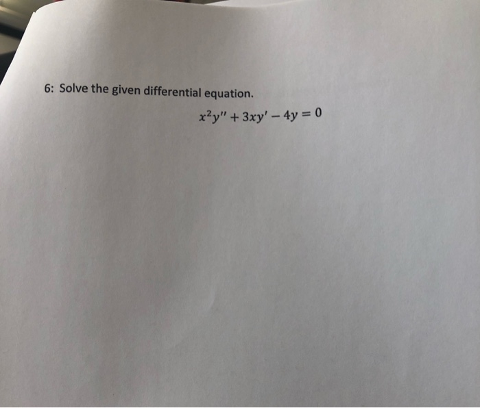 Solved 6 Solve The Given Differential Equation X2y 3xy 0844