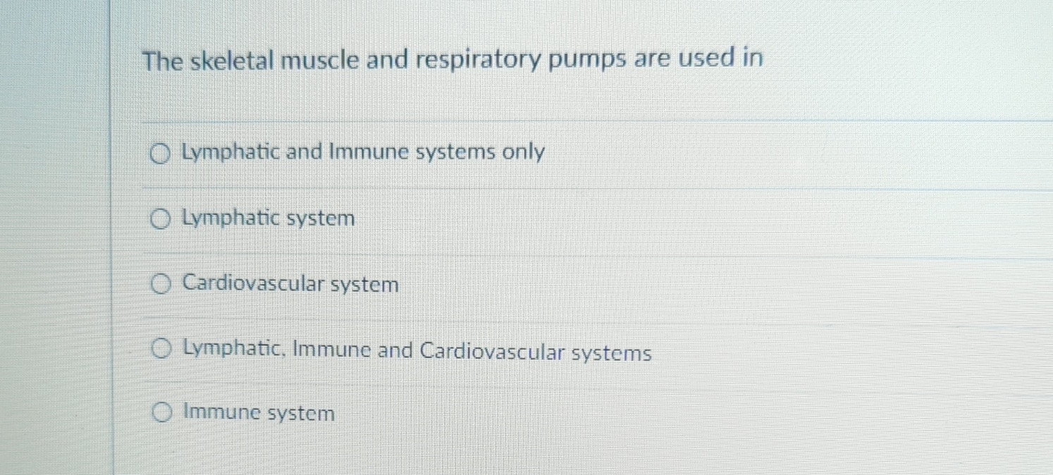 Solved The skeletal muscle and respiratory pumps are used | Chegg.com