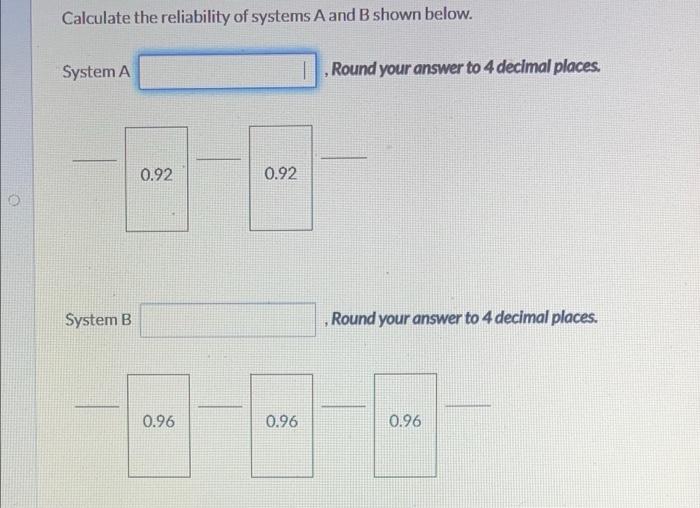 Solved Calculate the reliability of systems A and B shown | Chegg.com