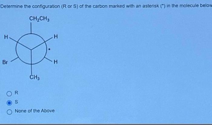 Solved Determine the configuration (R or S) of the carbon | Chegg.com