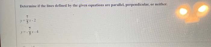 Solved Determine if the lines defined the given equations | Chegg.com
