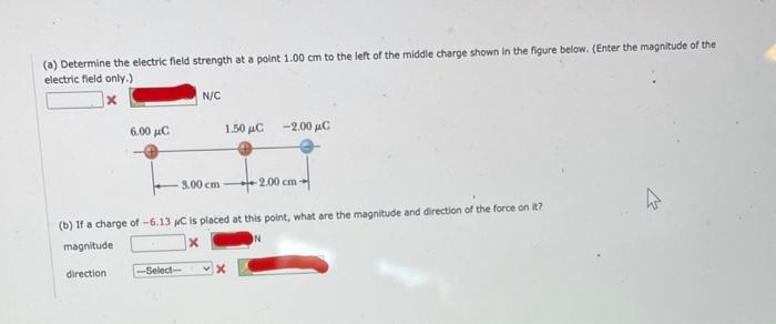 (a) Determine the electric field strength at a point \( 1.00 \mathrm{~cm} \) to the left of the middle charge shown in the fi