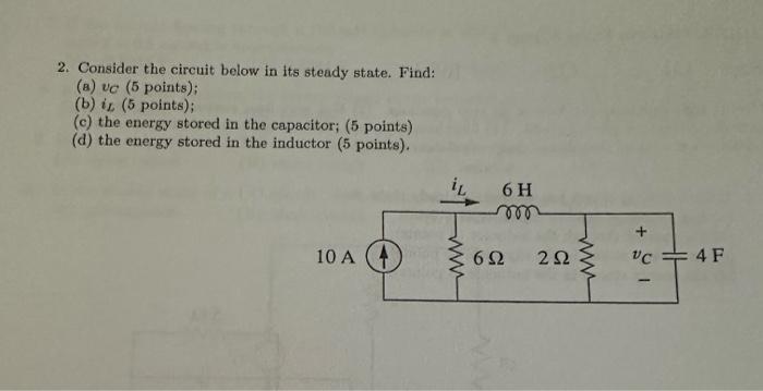 Solved 2. Consider the circuit below in its steady state. | Chegg.com