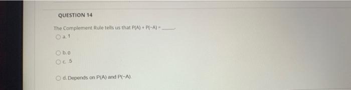 Solved QUESTION 14 The Complement Rule tells us that PCA) | Chegg.com