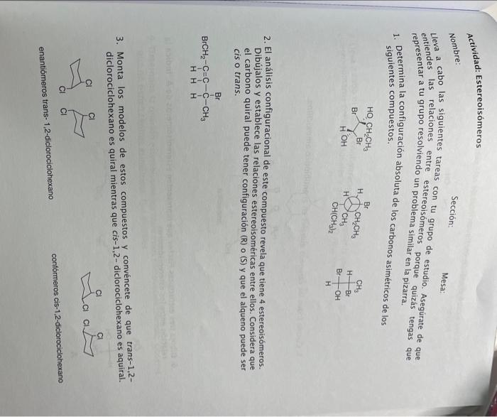 Actividad: Estereoisómeros Nombre: Sección: Mesa: Lleva a cabo las siguientes tareas con tu grupo de estudio. Asegúrate de qu