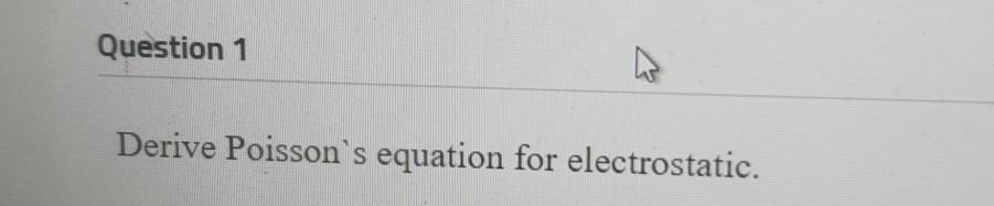 Solved Question 1 Derive Poisson's equation for | Chegg.com
