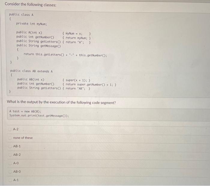 Solved Consider the following classes: public class A { | Chegg.com