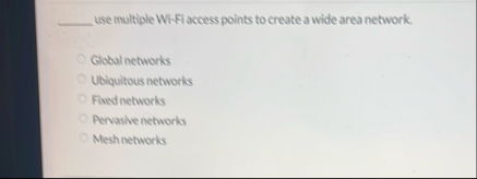 Solved use multiple Wi-Fiaccess points to create a wide | Chegg.com