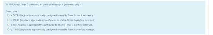 Solved In AVR, when Timer overflows an overflow interrupte | Chegg.com