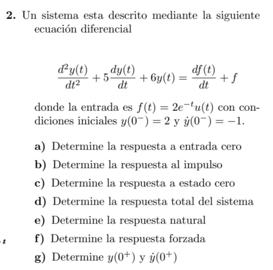 2. Un sistema esta descrito mediante la siguiente ecuación diferencial \[ \frac{d^{2} y(t)}{d t^{2}}+5 \frac{d y(t)}{d t}+6 y