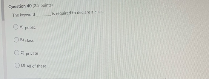 Solved Question 40 (2.5 points) The keyword is required to | Chegg.com