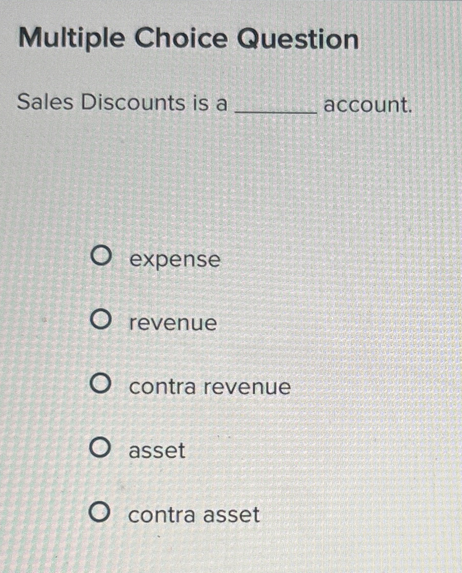 Solved Multiple Choice QuestionSales Discounts is | Chegg.com
