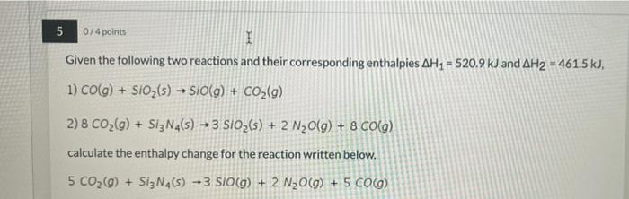 Solved 5 0/4 points I Given the following two reactions and | Chegg.com