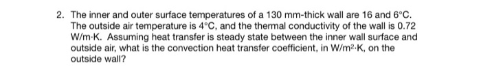 Solved 2. The inner and outer surface temperatures of a 130 | Chegg.com