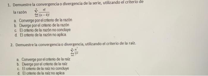 1. Demuestre la convergencia o divergencia de la serie, utilizando el criterio de la razón \( \quad \sum_{\text {sil }}^{\inf