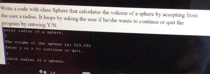 Solved Write a code with class Sphere that calculates the | Chegg.com