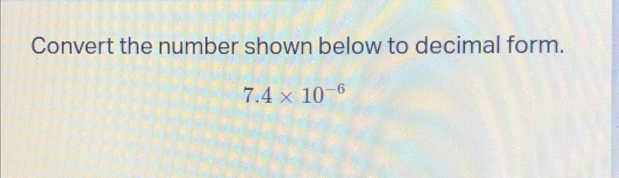 Solved Convert the number shown below to decimal | Chegg.com