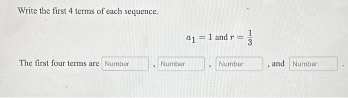 Solved Write the first 4 terms of each sequence. a1= 1 and r | Chegg.com