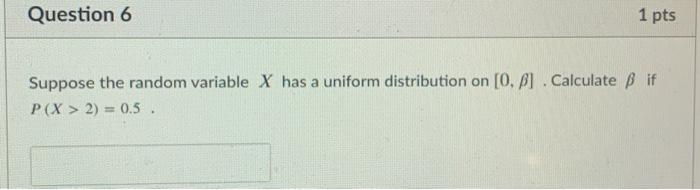Solved Question 6 1 pts Suppose the random variable X has a | Chegg.com