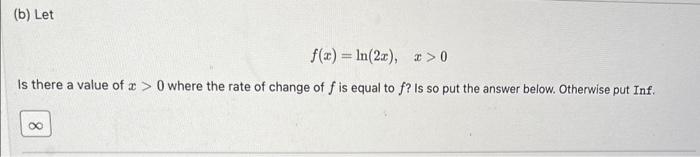 Solved B Let F X Ln 2x X 0 Is There A Value Of X 0 Where