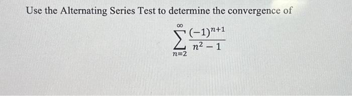 Solved Use the Alternating Series Test to determine the | Chegg.com