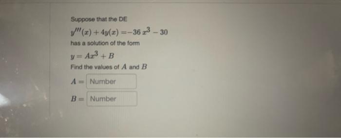 Solved Suppose That The De Y′′′(x)+4y(x)=−36x3−30 Has A 