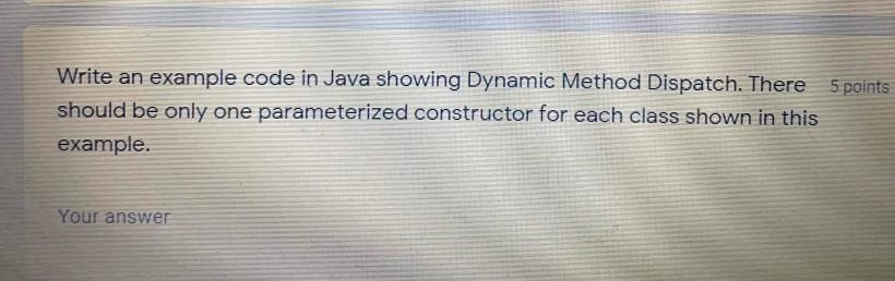 Solved Write an example code in Java showing Dynamic Method | Chegg.com